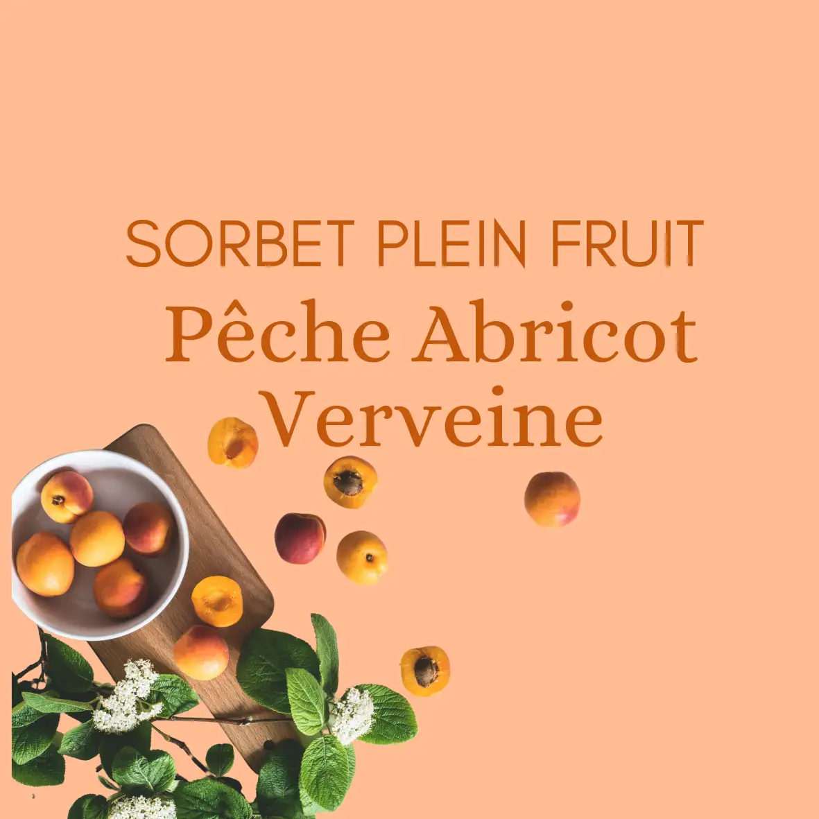 Sorbet plein fruits pêche abricot verveine